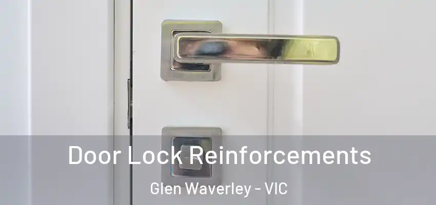Door Lock Reinforcements Glen Waverley - VIC