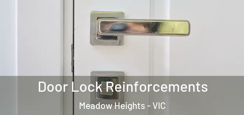 Door Lock Reinforcements Meadow Heights - VIC
