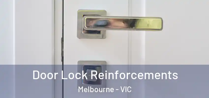 Door Lock Reinforcements Melbourne - VIC