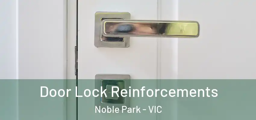 Door Lock Reinforcements Noble Park - VIC