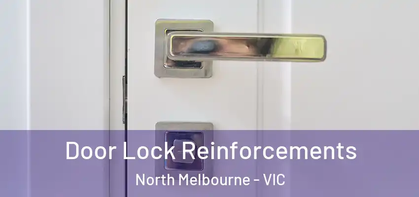 Door Lock Reinforcements North Melbourne - VIC
