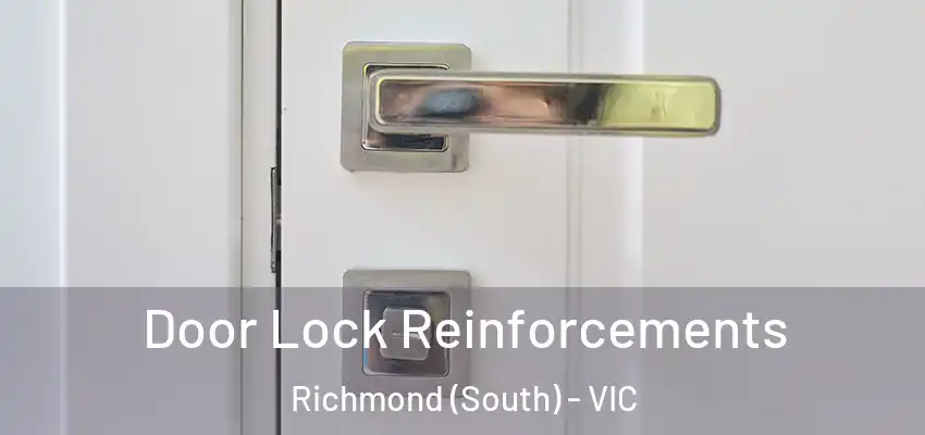 Door Lock Reinforcements Richmond (South) - VIC