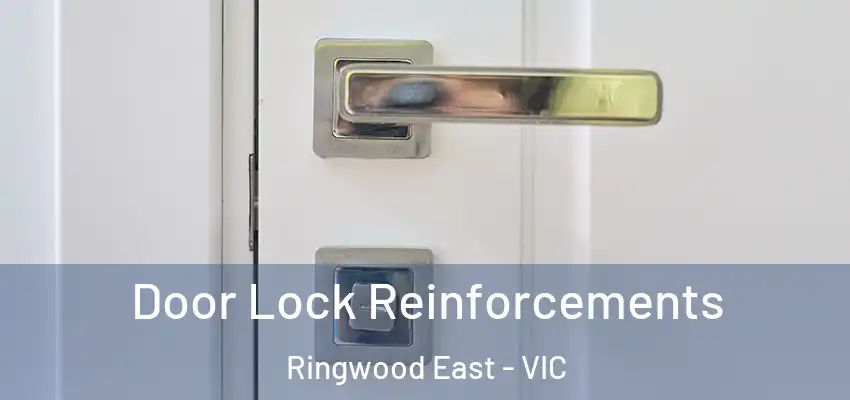 Door Lock Reinforcements Ringwood East - VIC