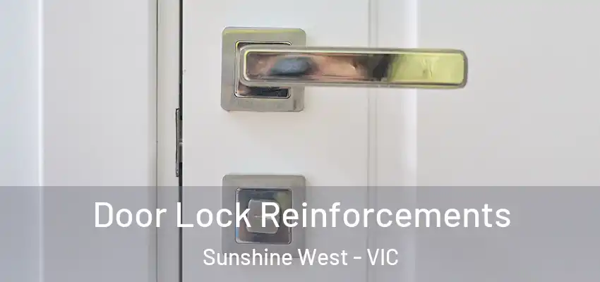 Door Lock Reinforcements Sunshine West - VIC