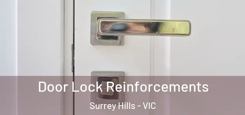 Door Lock Reinforcements Surrey Hills - VIC