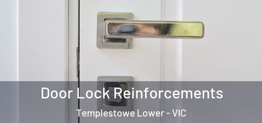 Door Lock Reinforcements Templestowe Lower - VIC