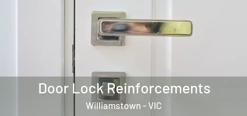 Door Lock Reinforcements Williamstown - VIC