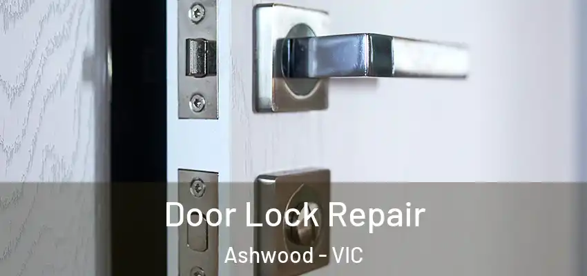 Door Lock Repair Ashwood - VIC