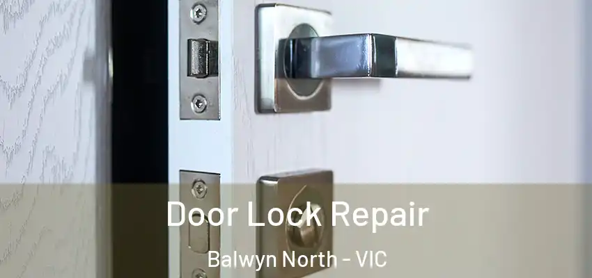 Door Lock Repair Balwyn North - VIC