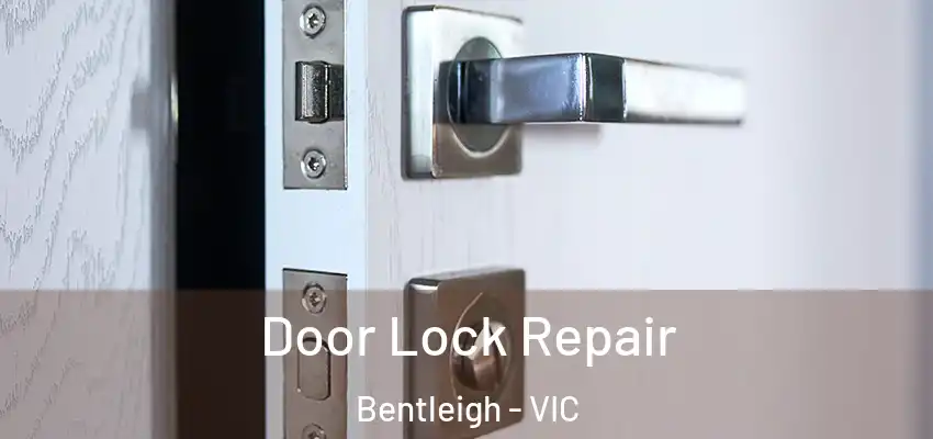 Door Lock Repair Bentleigh - VIC