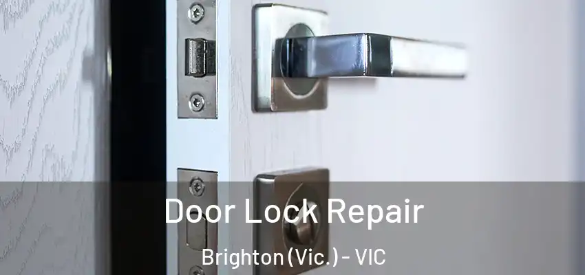 Door Lock Repair Brighton (Vic.) - VIC