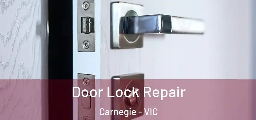 Door Lock Repair Carnegie - VIC