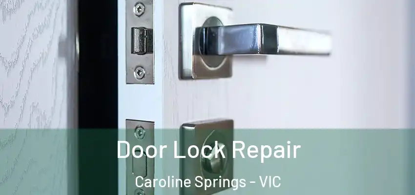 Door Lock Repair Caroline Springs - VIC
