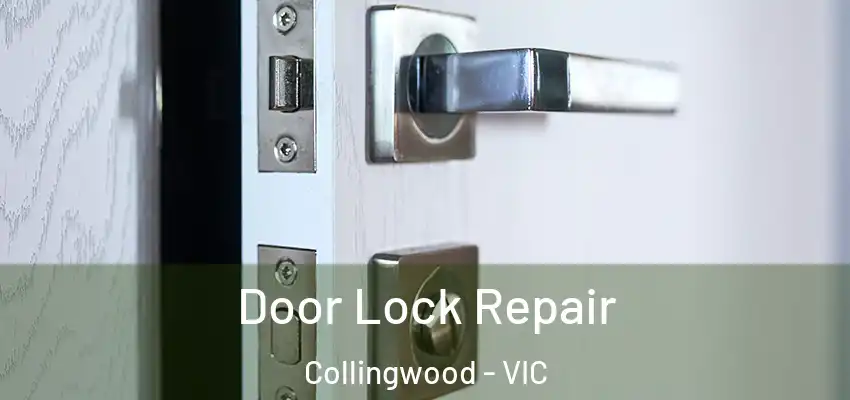 Door Lock Repair Collingwood - VIC