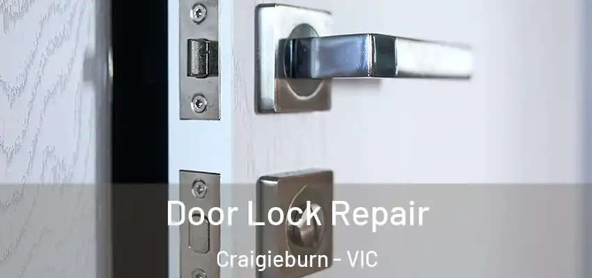 Door Lock Repair Craigieburn - VIC