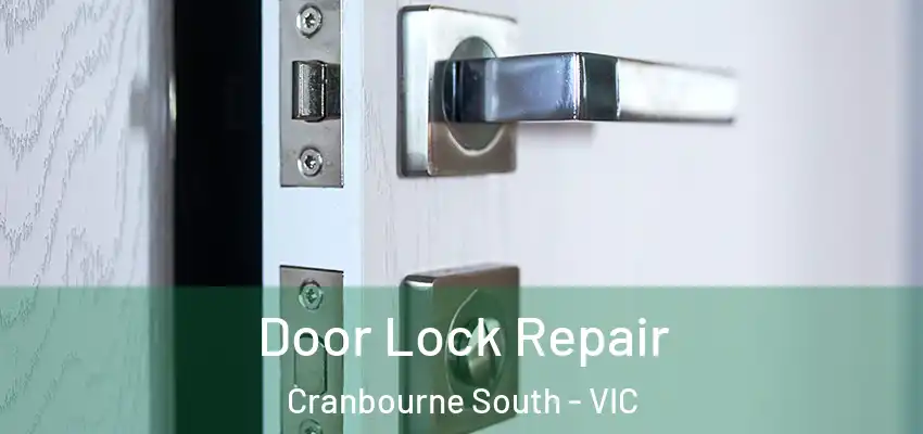  Door Lock Repair Cranbourne South - VIC