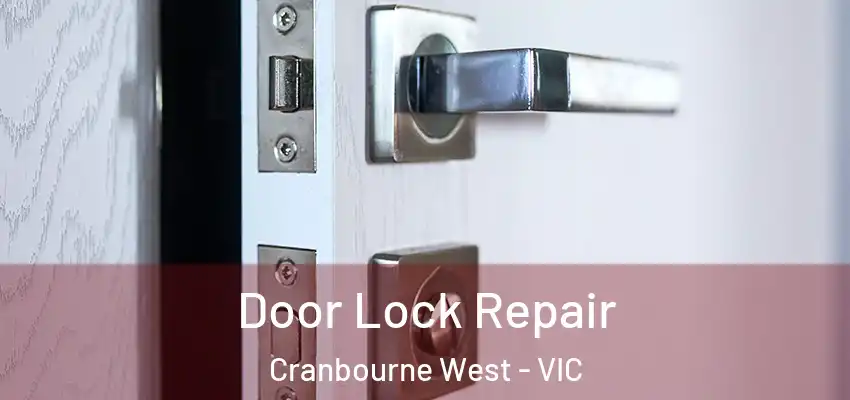 Door Lock Repair Cranbourne West - VIC