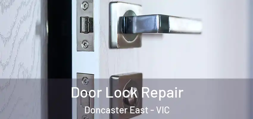  Door Lock Repair Doncaster East - VIC