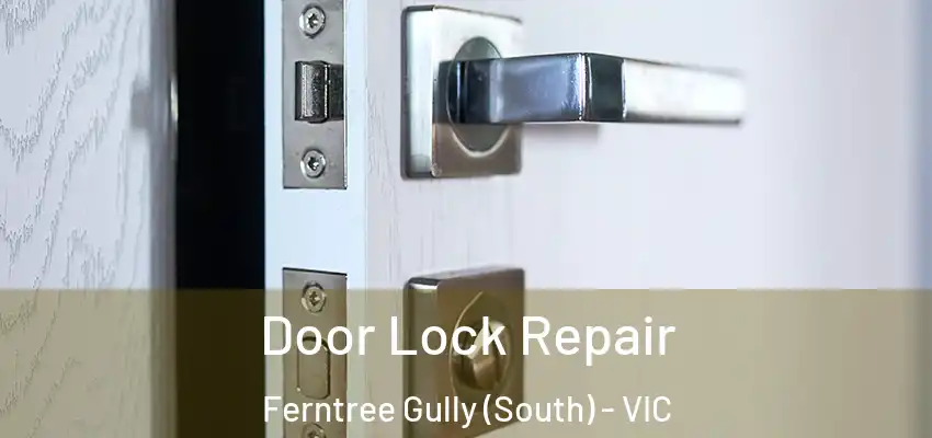 Door Lock Repair Ferntree Gully (South) - VIC