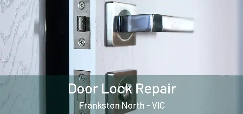 Door Lock Repair Frankston North - VIC