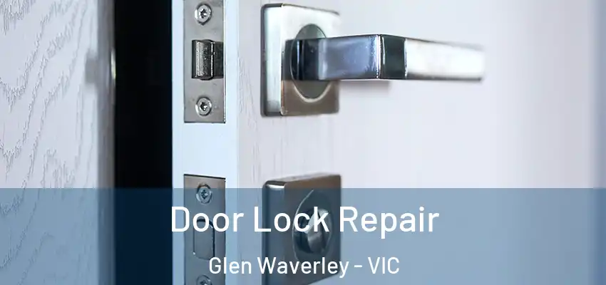 Door Lock Repair Glen Waverley - VIC