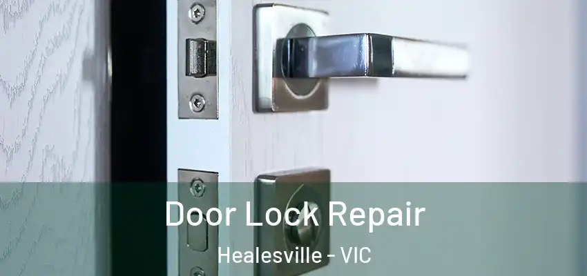 Door Lock Repair Healesville - VIC