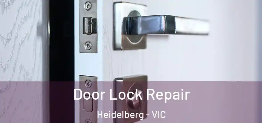 Door Lock Repair Heidelberg - VIC