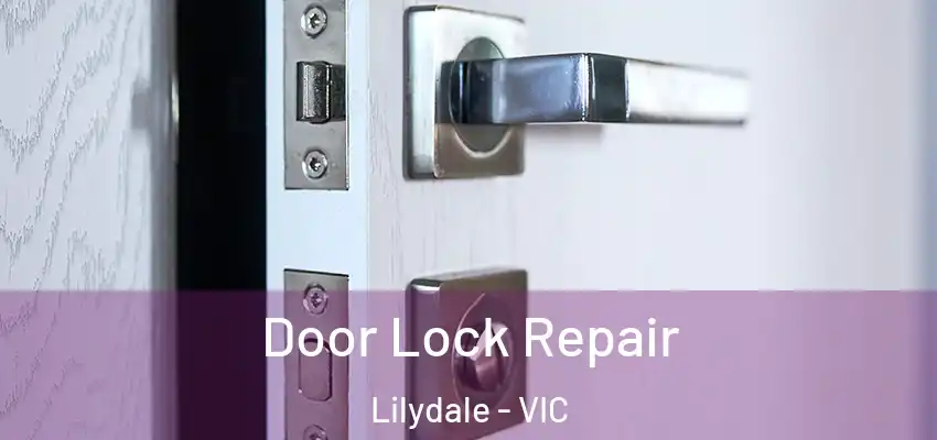 Door Lock Repair Lilydale - VIC
