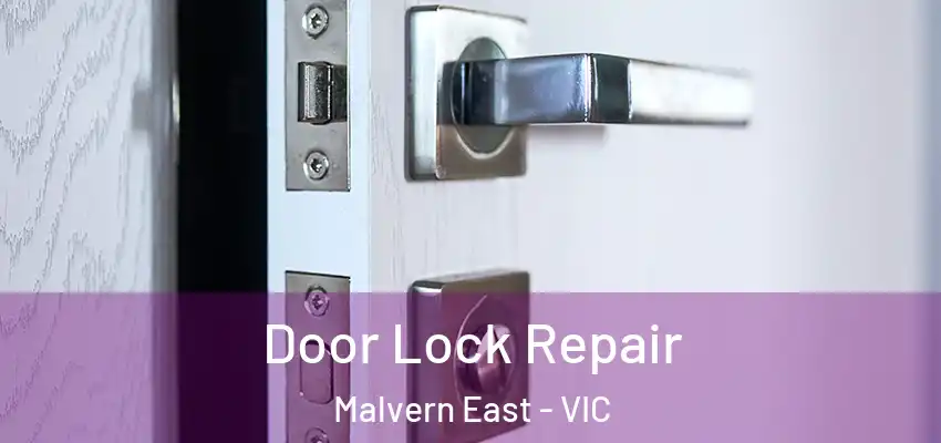 Door Lock Repair Malvern East - VIC
