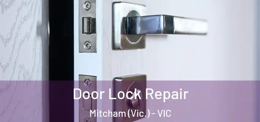 Door Lock Repair Mitcham (Vic.) - VIC