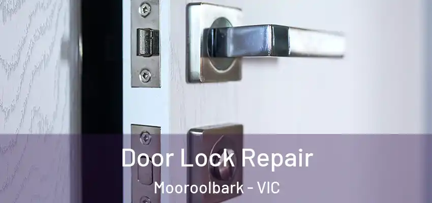Door Lock Repair Mooroolbark - VIC