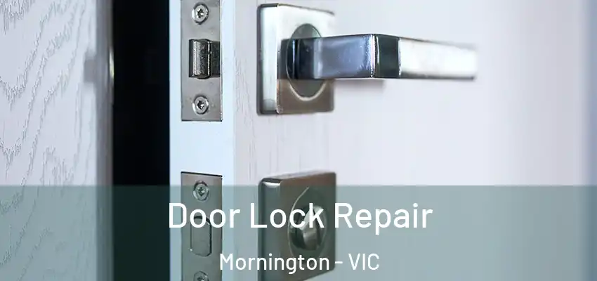 Door Lock Repair Mornington - VIC