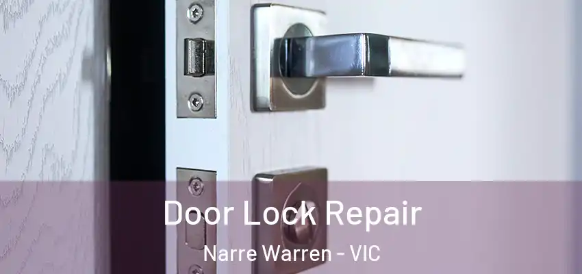 Door Lock Repair Narre Warren - VIC