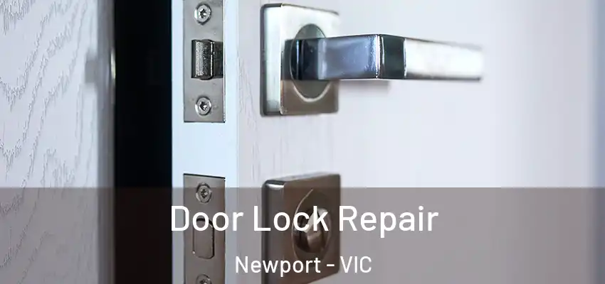 Door Lock Repair Newport - VIC
