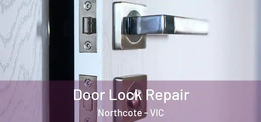 Door Lock Repair Northcote - VIC