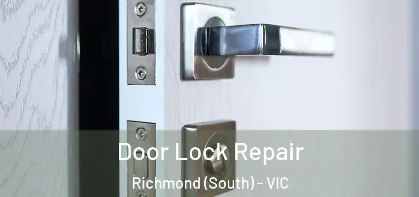 Door Lock Repair Richmond (South) - VIC