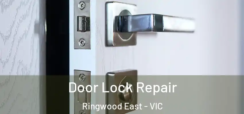 Door Lock Repair Ringwood East - VIC