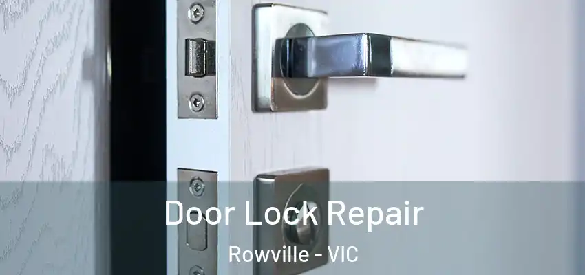 Door Lock Repair Rowville - VIC