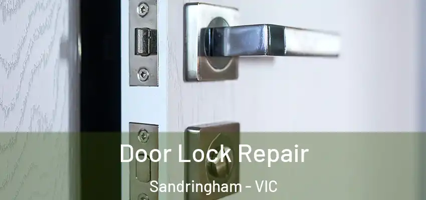 Door Lock Repair Sandringham - VIC