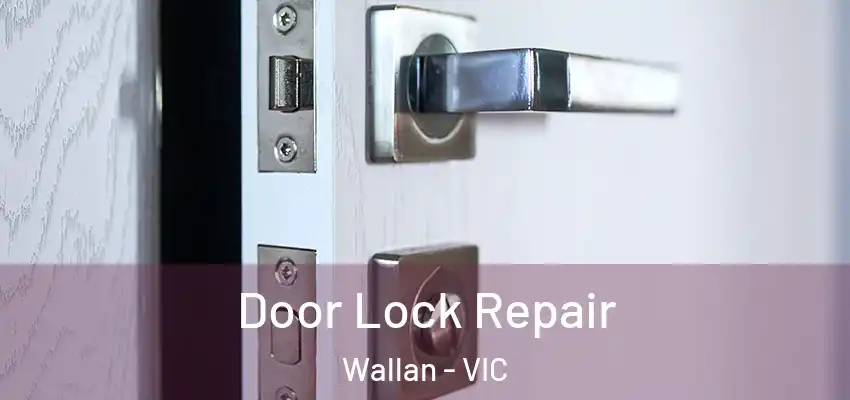 Door Lock Repair Wallan - VIC
