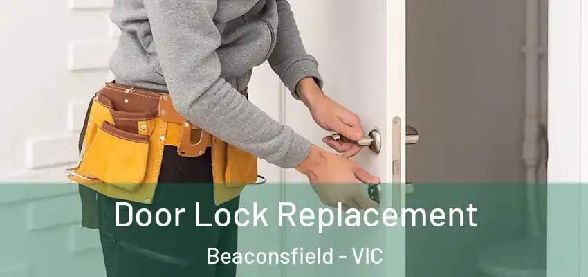  Door Lock Replacement Beaconsfield - VIC
