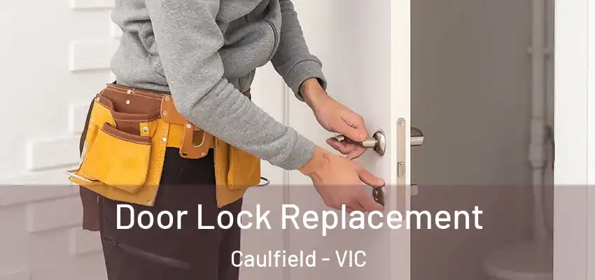  Door Lock Replacement Caulfield - VIC