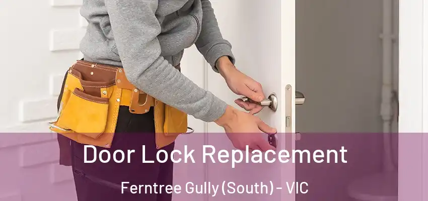  Door Lock Replacement Ferntree Gully (South) - VIC