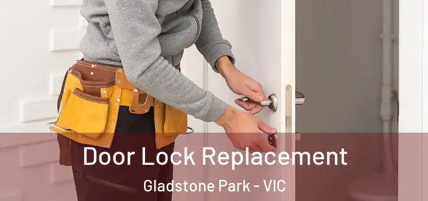  Door Lock Replacement Gladstone Park - VIC