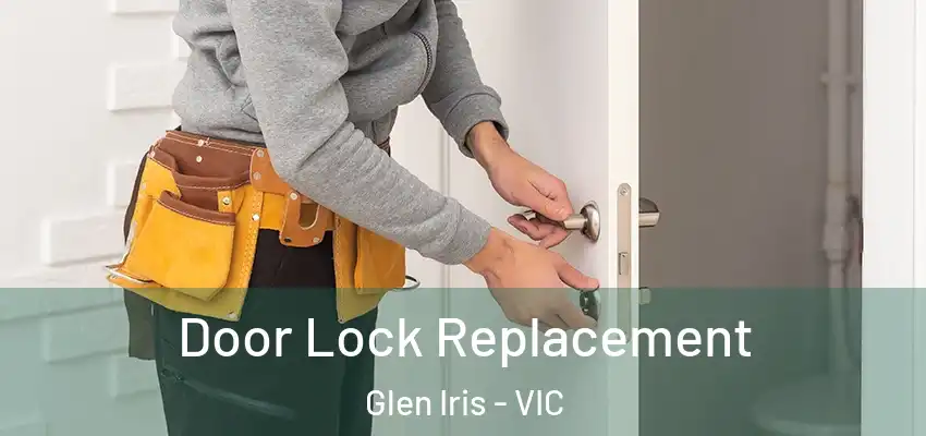 Door Lock Replacement Glen Iris - VIC