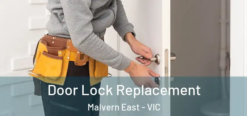 Door Lock Replacement Malvern East - VIC
