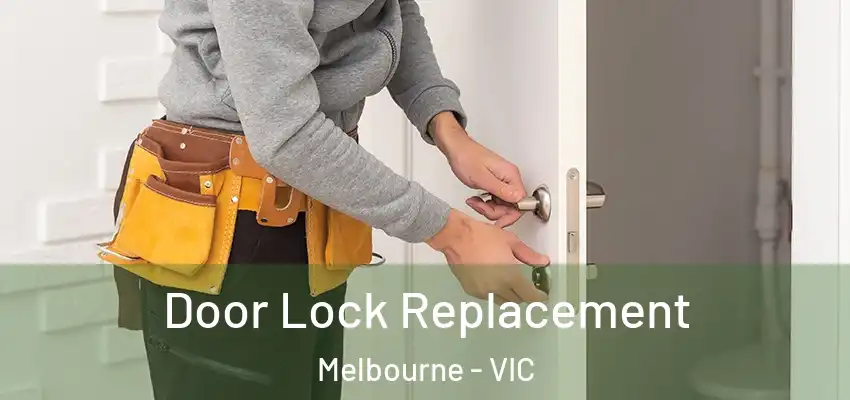 Door Lock Replacement Melbourne - VIC