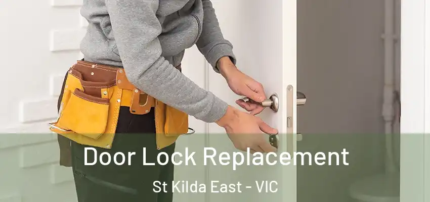 Door Lock Replacement St Kilda East - VIC