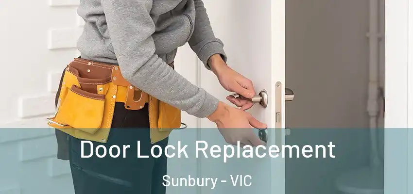 Door Lock Replacement Sunbury - VIC