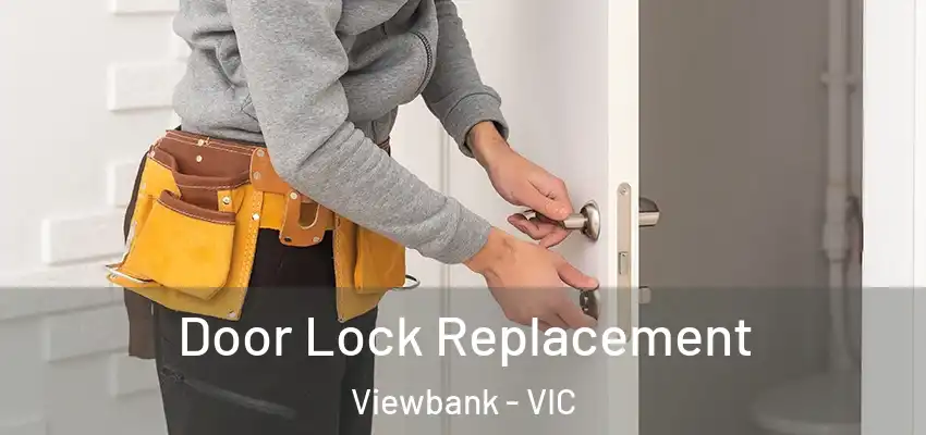  Door Lock Replacement Viewbank - VIC